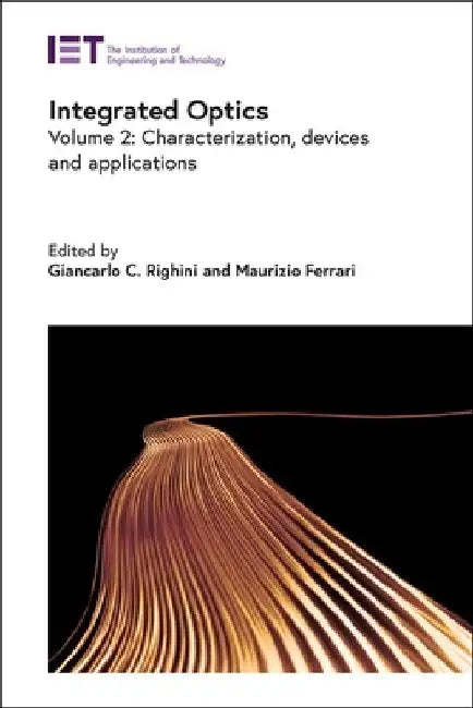 Integrated Optics: Characterization, Devices, and Applications by Giancarlo C. Righini