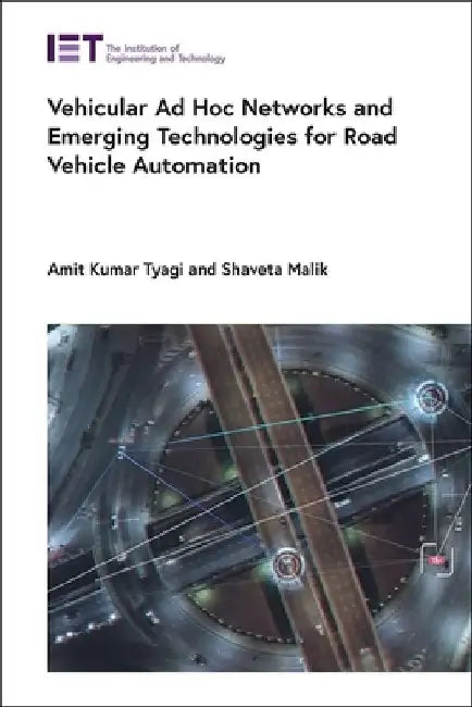 Vehicular Ad Hoc Networks and Emerging Technologies for Road Vehicle Automation by Amit Kumar Tyagi
