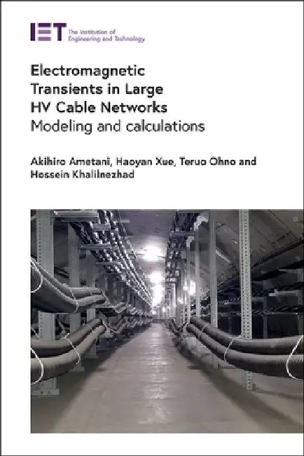 Electromagnetic Transients in Large Hv Cable Networks: Modeling and Calculations by Akihiro Ametani