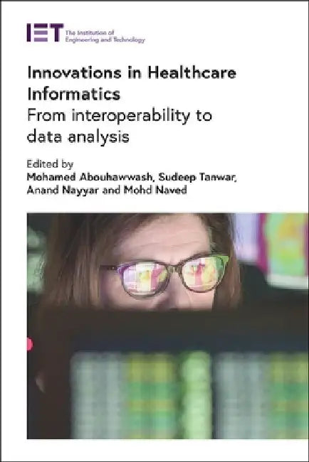Innovations in Healthcare Informatics: From Interoperability to Data Analysis by Mohamed Abouhawwash