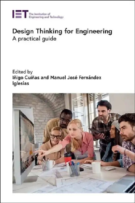 Design Thinking for Engineering: A Practical Guide by Iñigo Cuiñas