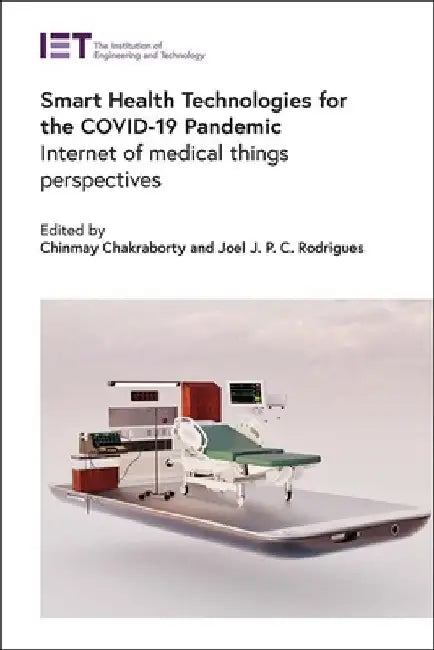 Smart Health Technologies for the Covid-19 Pandemic: Internet of Medical Things Perspectives by Chinmay Chakraborty