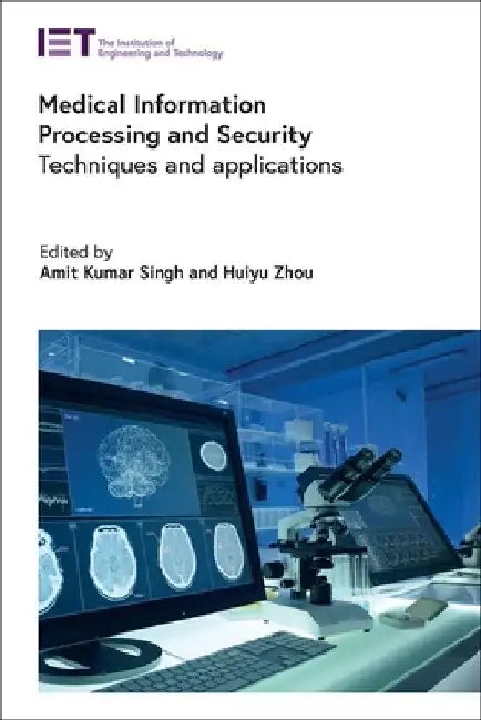 Medical Information Processing and Security: Techniques and Applications by Amit Kumar Singh