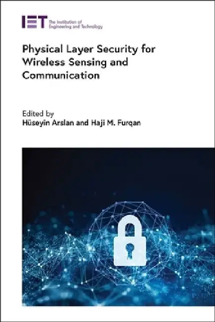 Physical Layer Security for Wireless Sensing and Communication by Hüseyin Arslan