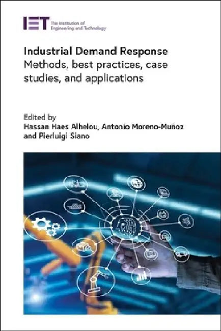 Industrial Demand Response: Methods, Best Practices, Case Studies, and Applications by Hassan Haes Alhelou