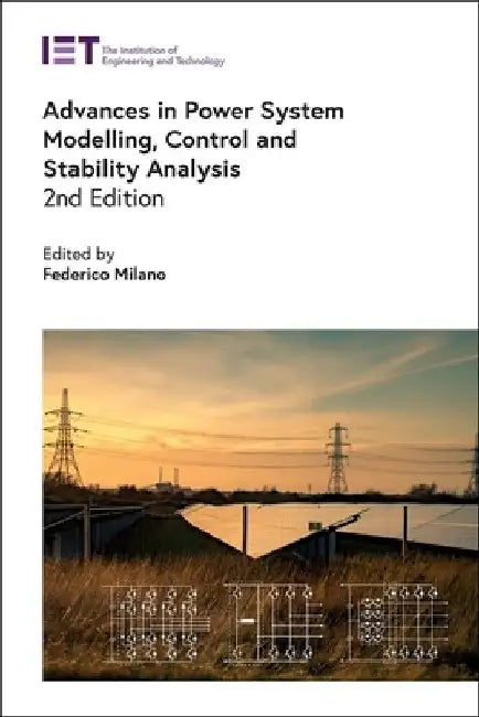 Advances in Power System Modelling, Control and Stability Analysis by Federico Milano