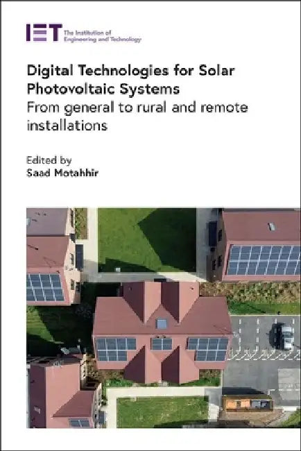 Digital Technologies for Solar Photovoltaic Systems: From General to Rural and Remote Installations by Saad Motahhir
