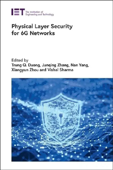 Physical Layer Security for 6g Networks by Trung Q. Duong