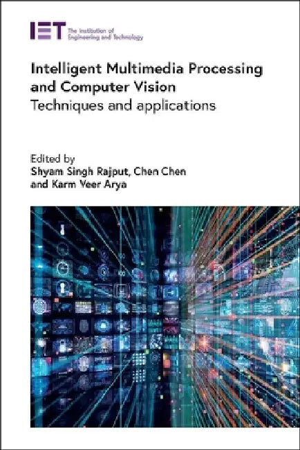Intelligent Multimedia Processing and Computer Vision: Techniques and Applications by Shyam Singh Rajput