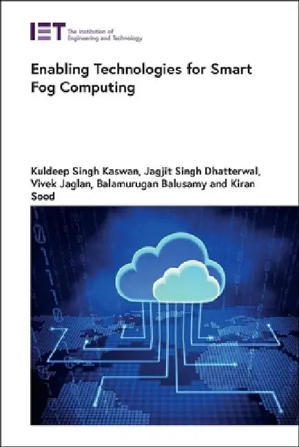 Enabling Technologies for Smart Fog Computing by Kuldeep Singh Kaswan