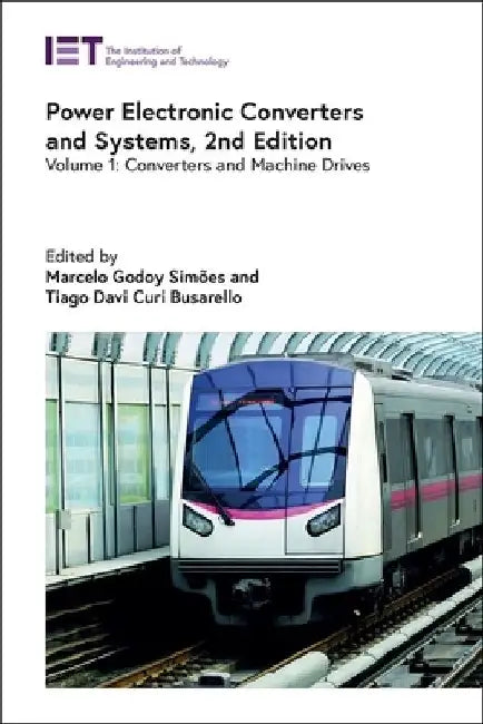 Power Electronic Converters and Systems: Converters and Machine Drives by Marcelo Godoy Simões