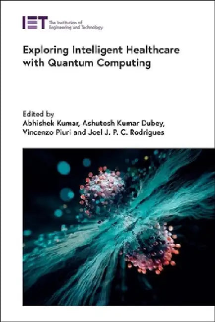 Exploring Intelligent Healthcare with Quantum Computing by Abhishek Kumar
