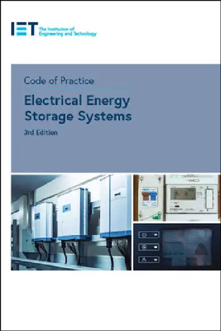 Code of Practice for Electrical Energy Storage Systems by The Institution of Engineering and Techn