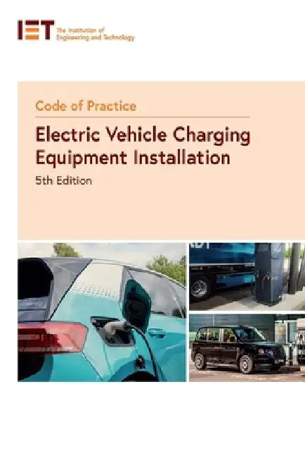 Code of Practice for Electric Vehicle Charging Equipment Installation by The Institution of Engineering and Techn