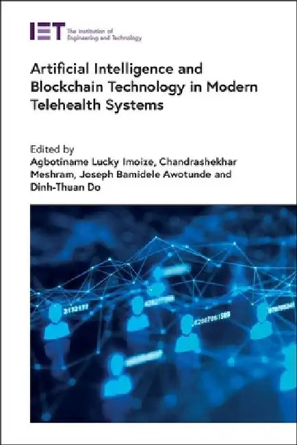 Artificial Intelligence and Blockchain Technology in Modern Telehealth Systems by Agbotiname Lucky Imoize