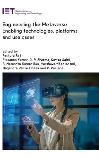 Engineering the Metaverse: Enabling Technologies, Platforms and Use Cases by Pethuru Raj