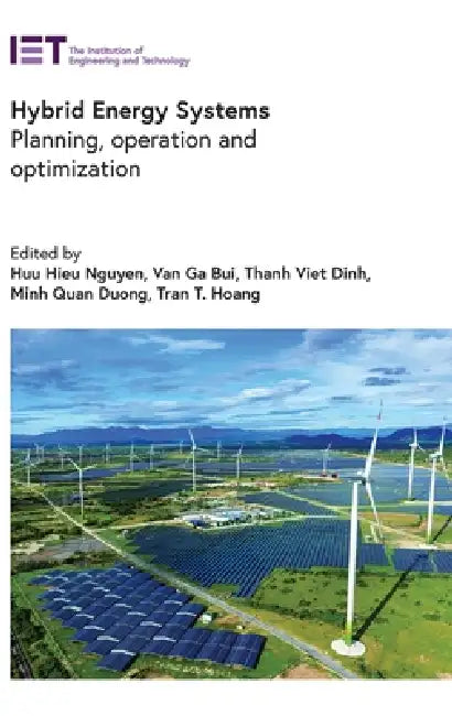 Hybrid Energy Systems: Planning, Operation and Optimization by Huu Hieu Nguyen, Van Ga Bui, Thanh Viet Dinh