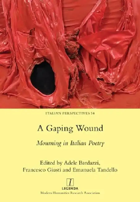 A Gaping Wound: Mourning in Italian Poetry by Adele Bardazzi, Francesco Giusti, Emanuela Tandello