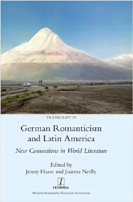 German Romanticism and Latin America: New Connections in World Literature by Haase, Jenny