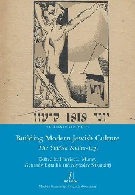 Building Modern Jewish Culture: The Yiddish Kultur-Lige by Harriet L. Murav, Gennady Estraikh, Myroslav Shkandrij