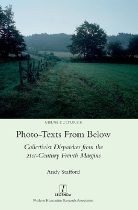 Photo-texts From Below: Collectivist Dispatches from the 21st-Century French Margins by Andy Stafford