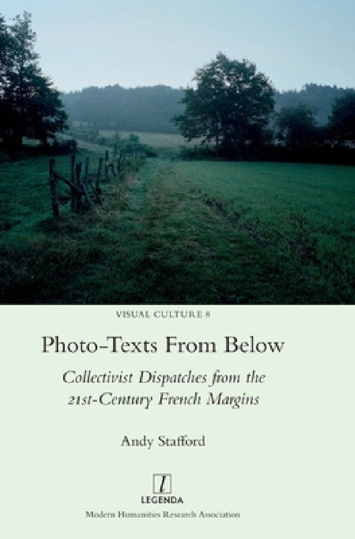 Photo-texts From Below: Collectivist Dispatches from the 21st-Century French Margins by Andy Stafford