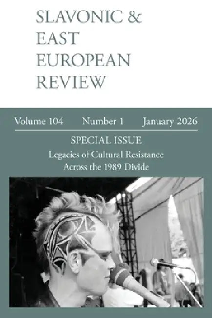 Slavonic & East European Review (104.1) 2026: Legacies of Cultural Resistance Across the 1989 Divide by Simon Dixon, Balázs Apor, Krzysztof Rowiński