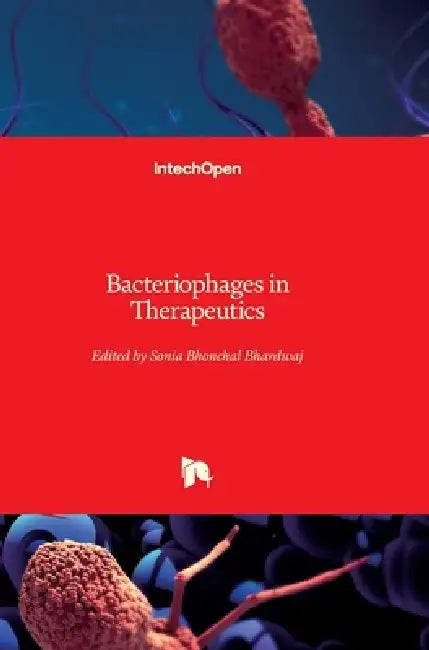 Bacteriophages in Therapeutics by Sonia Bhonchal Bhardwaj