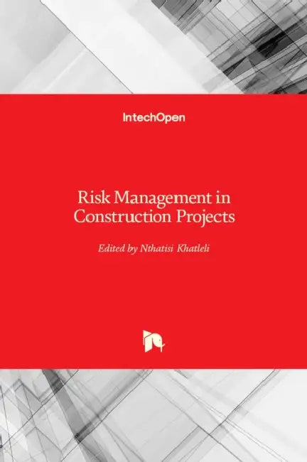 Risk Management in Construction Projects by Nthatisi Khatleli