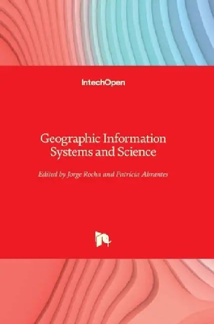 Geographic Information Systems and Science by Jorge Rocha