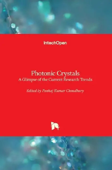 Photonic Crystals: A Glimpse of the Current Research Trends by Pankaj Kumar Choudhury