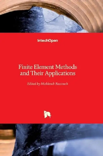 Finite Element Methods and Their Applications by Mahboub Baccouch