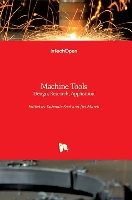 Machine Tools: Design, Research, Application by Ľubomír Soos