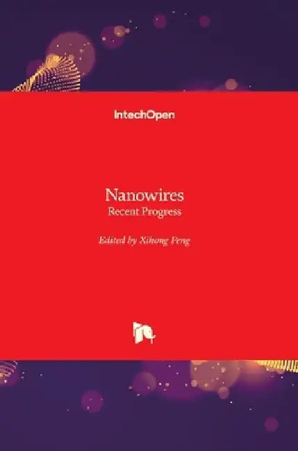 Nanowires: Recent Progress by Xihong Peng
