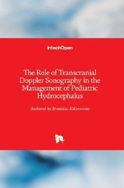 The Role of Transcranial Doppler Sonography in the Management of Pediatric Hydrocephalus by Branislav Kolarovszki