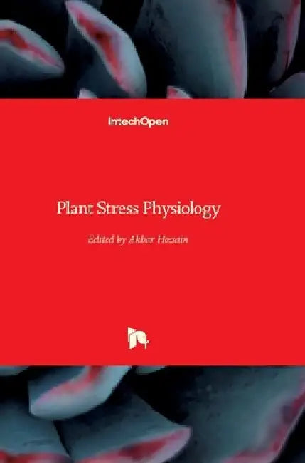Plant Stress Physiology by Akbar Hossain