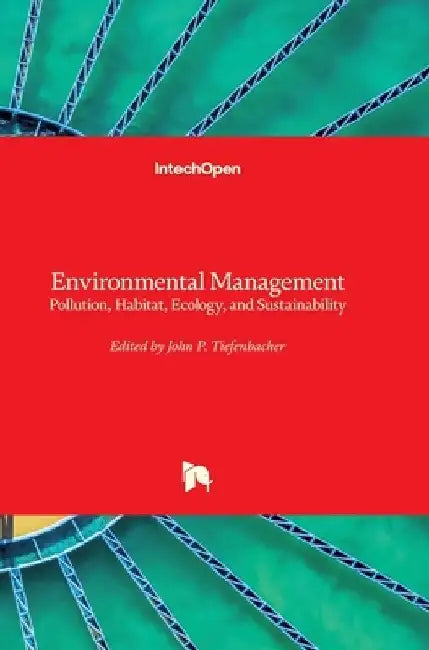 Environmental Management: Pollution, Habitat, Ecology, and Sustainability by John P. Tiefenbacher