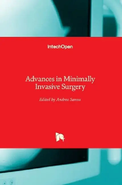 Advances in Minimally Invasive Surgery by Andrea Sanna