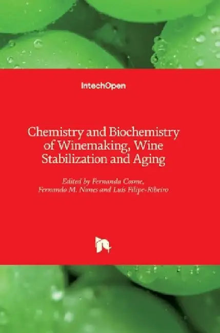 Chemistry and Biochemistry of Winemaking, Wine Stabilization and Aging by Fernanda Cosme