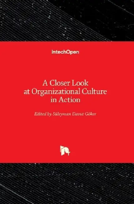 A Closer Look at Organizational Culture in Action by Süleyman Davut Göker