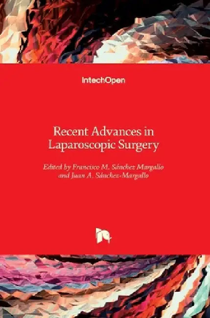 Recent Advances in Laparoscopic Surgery by Francisco Miguel Sánchez-Margallo