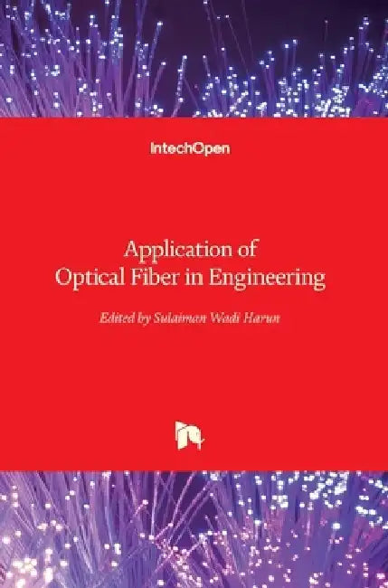Application of Optical Fiber in Engineering by Sulaiman Wadi Harun
