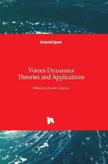 Vortex Dynamics Theories and Applications by Zambri Harun