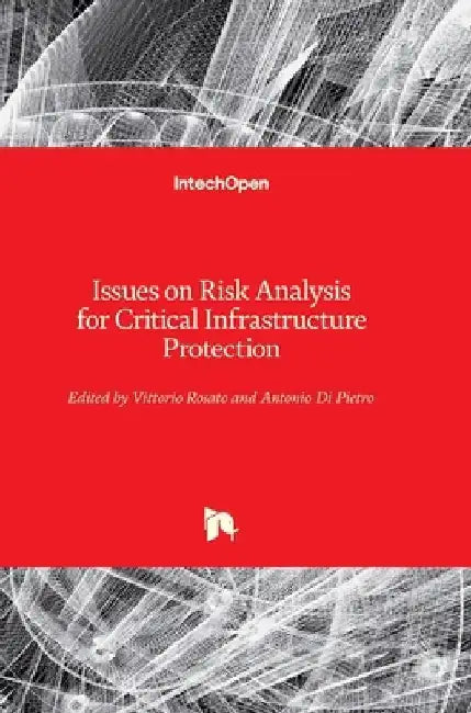 Issues on Risk Analysis for Critical Infrastructure Protection by Vittorio Rosato