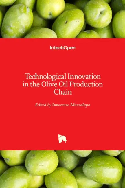 Technological Innovation in the Olive Oil Production Chain by Innocenzo Muzzalupo