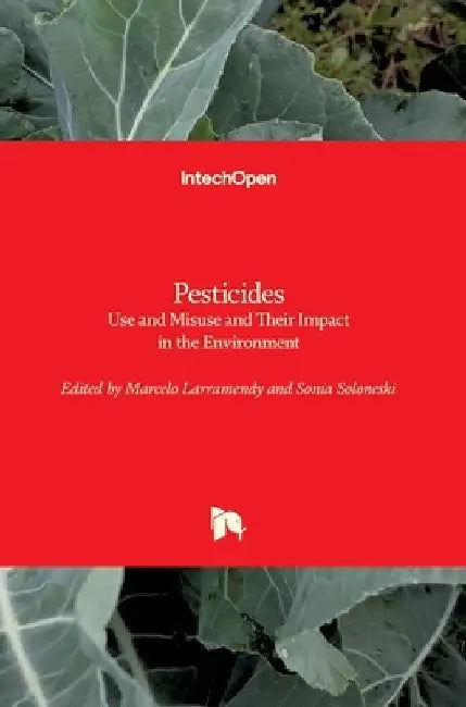 Pesticides: Use and Misuse and Their Impact in the Environment by Sonia Soloneski