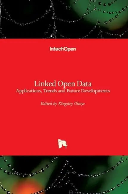 Linked Open Data: Applications, Trends and Future Developments by Kingsley Okoye