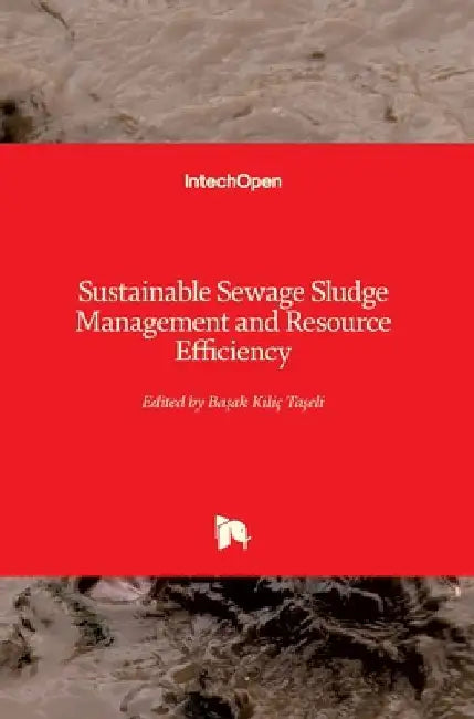 Sustainable Sewage Sludge Management and Resource Efficiency by Başak Kılıç Taşeli