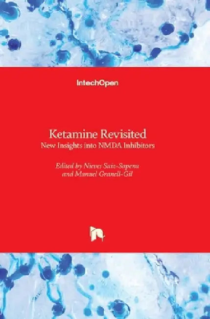 Ketamine Revisited: New Insights into NMDA Inhibitors by Nieves Saiz-Sapena