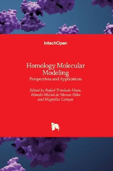 Homology Molecular Modeling: Perspectives and Applications by Rafael Trindade Maia